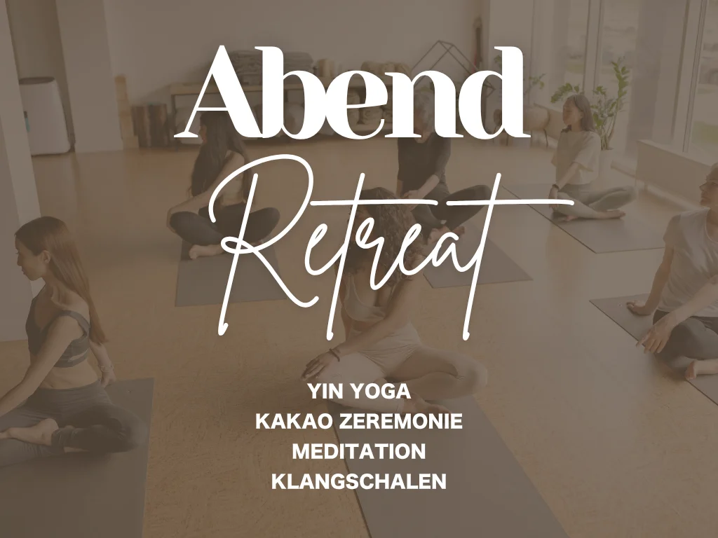Abend RETREAT I YinYoga - Kakao Zeremonie - Klangschale uvm.